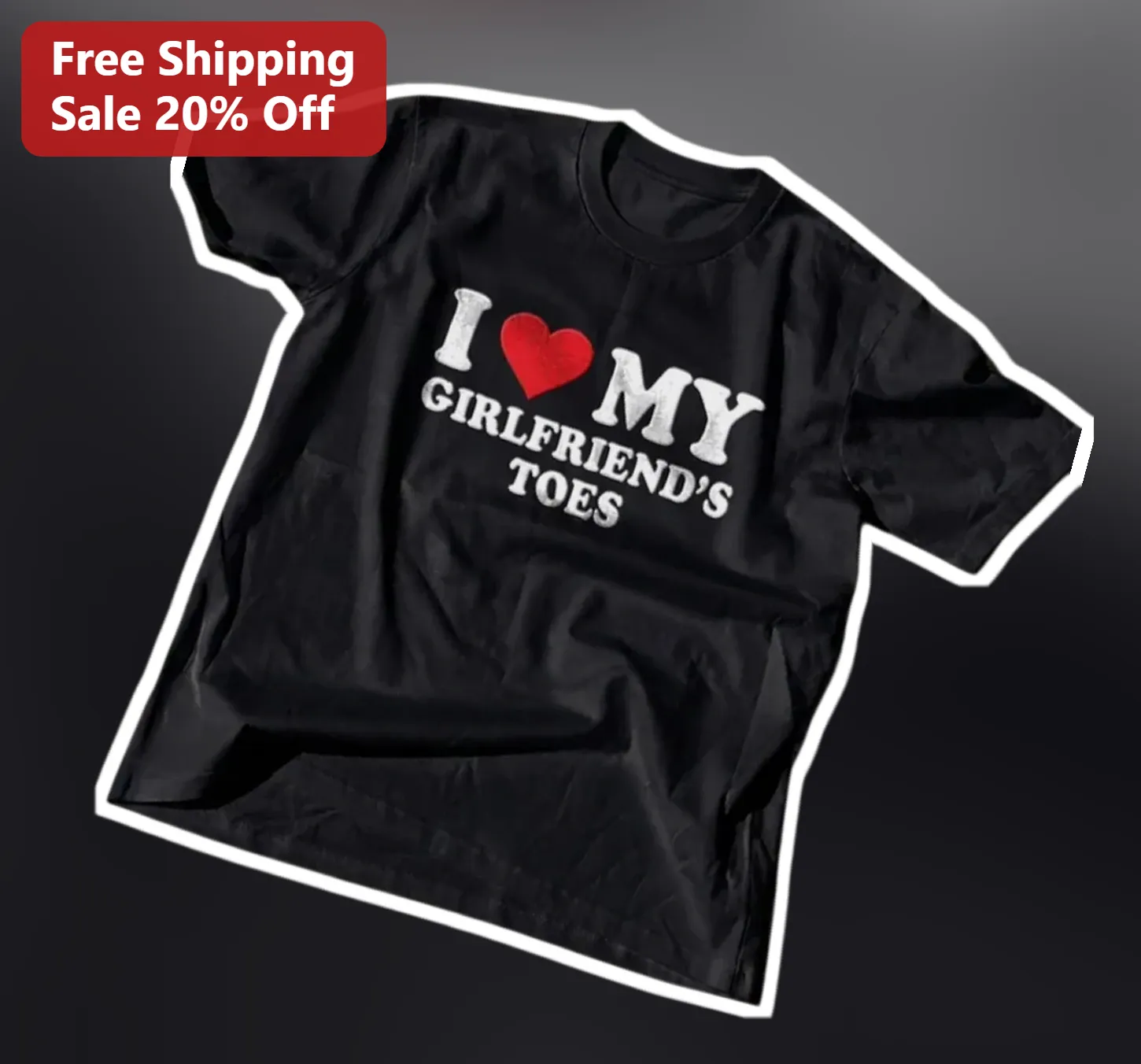 I Love My Girlfriend's Toes Graphic Tee Funny Boyfriend Gift Shirt
