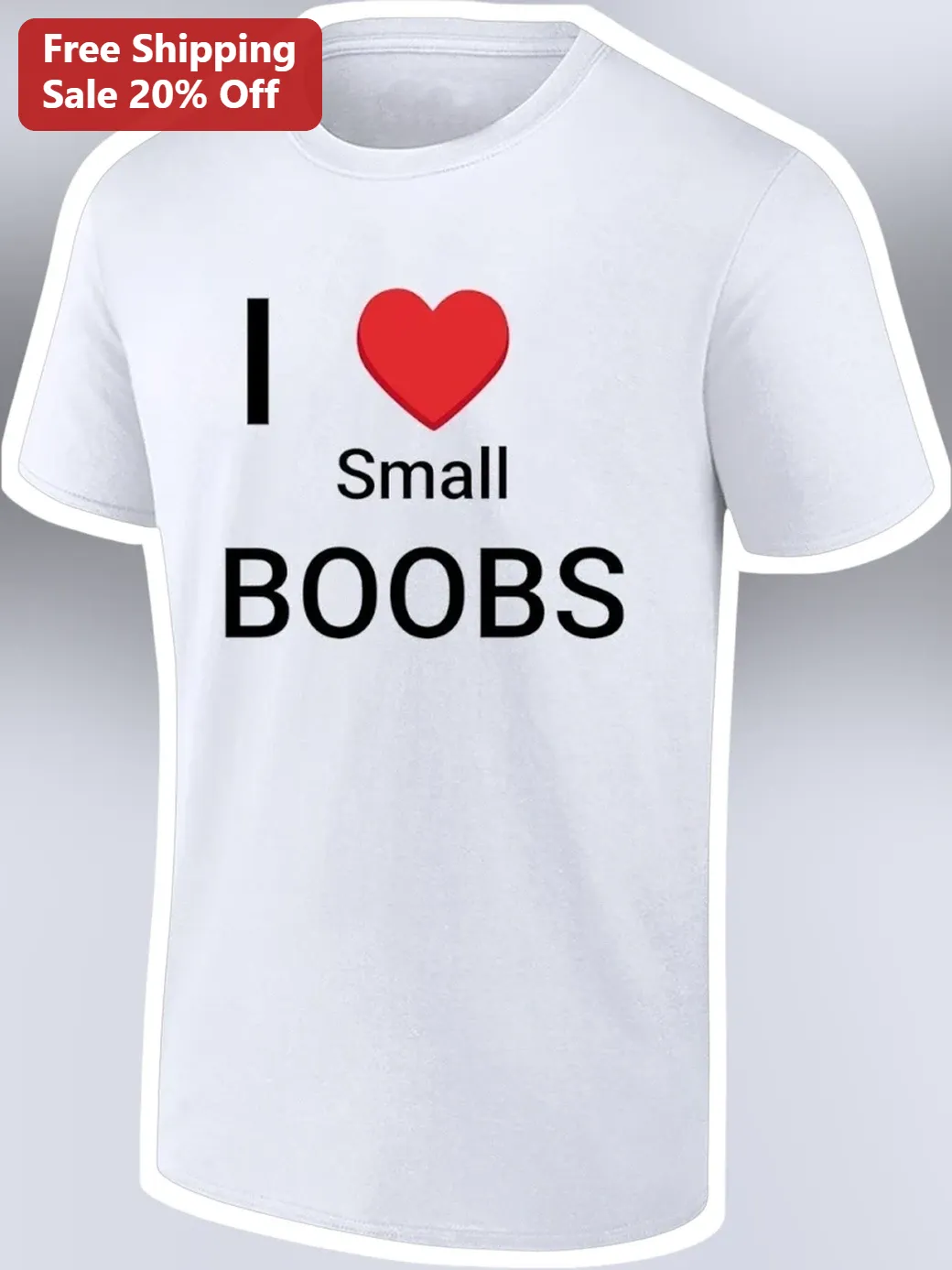 I Love Small Boobs Tee Body Positive Funny Graphic Shirt for Women