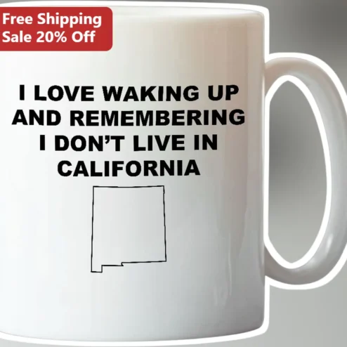 I Love Waking Up And Remembering I Don't Live In California Mug Funny Anti-California Relocation Gift For Ex-Residents
