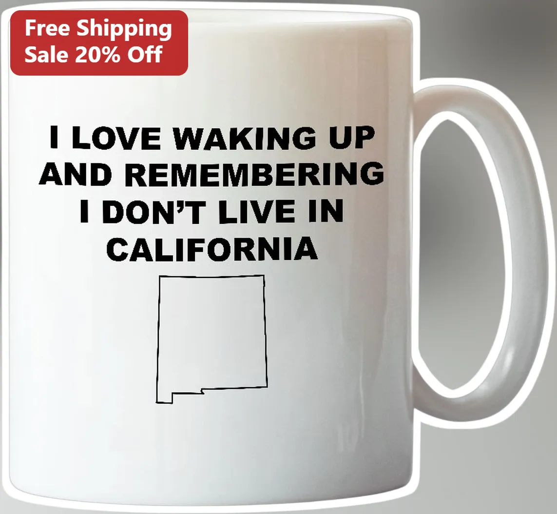 I Love Waking Up And Remembering I Don't Live In California Mug Funny Anti-California Relocation Gift For Ex-Residents