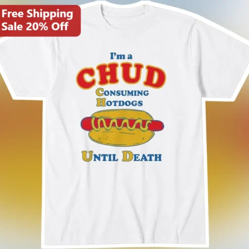 I'm A Chud Consuming Hot Dogs Until Death Funny Meme Tee Retro Cartoon Graphic Shirt