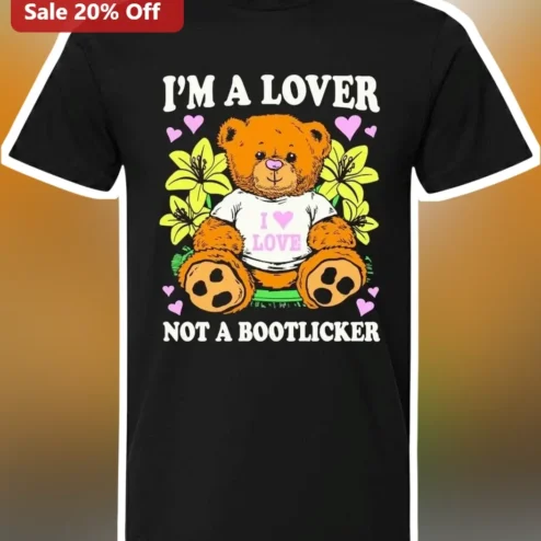 I'M A LOVER NOT A BOOTLICKER Graphic Tee Funny Political Satire Statement Shirt for Women Men