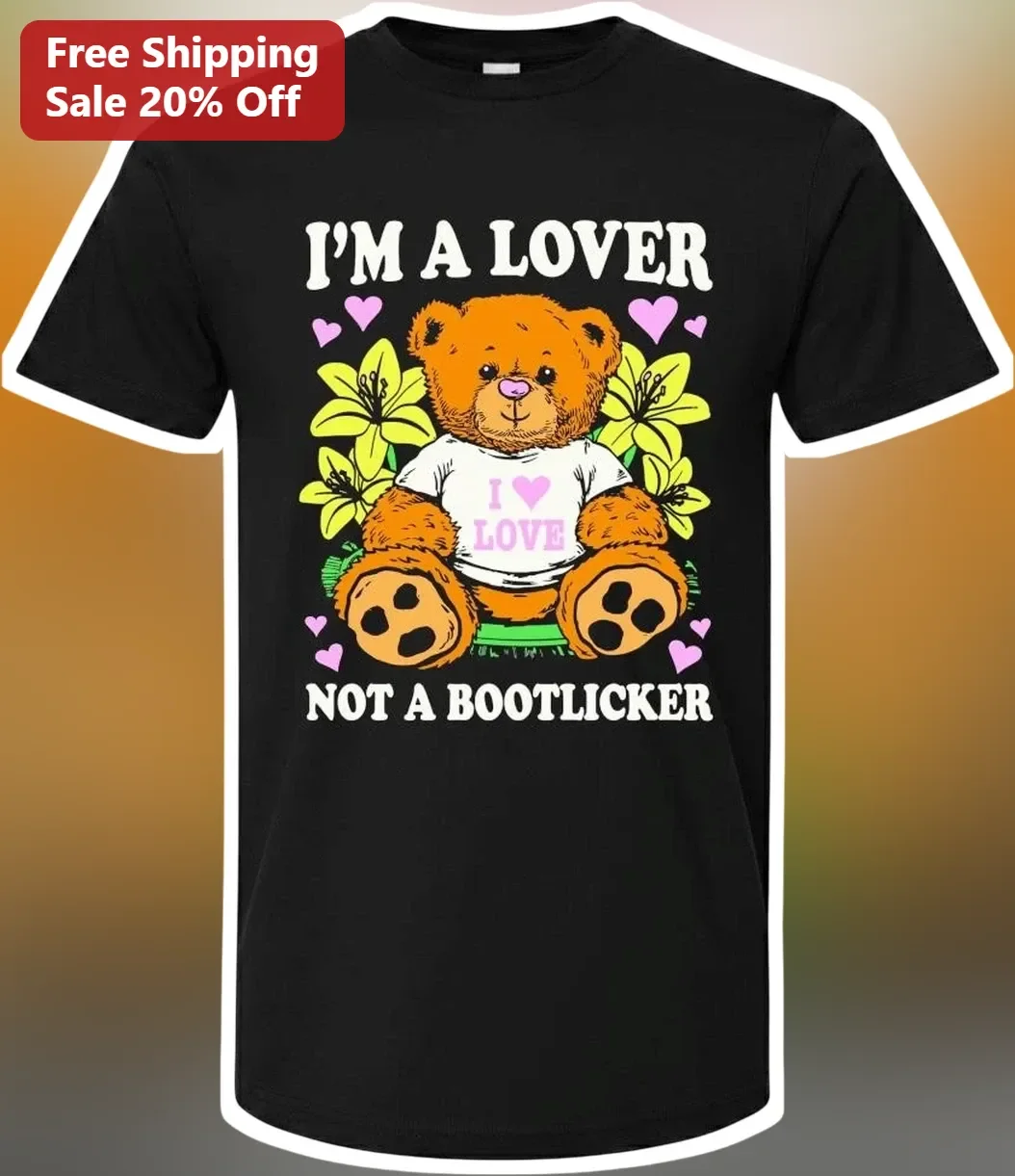 I'M A LOVER NOT A BOOTLICKER Graphic Tee Funny Political Satire Statement Shirt for Women Men