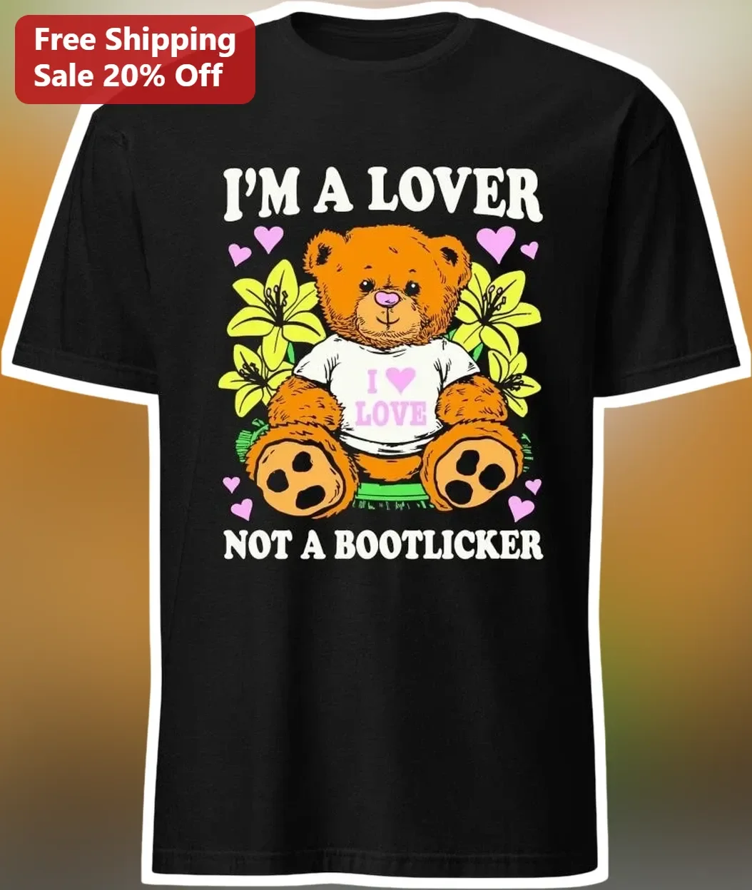 I'M A LOVER NOT A BOOTLICKER Tee Funny Political Satire Graphic Shirt for Anti-Authoritarian Activists