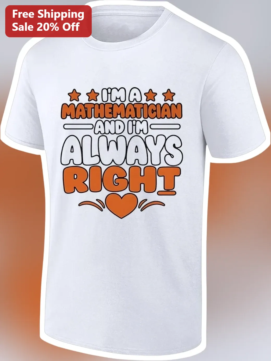 I'M A MATHEMATICIAN AND I'M ALWAYS RIGHT Tee Funny Math Teacher Gift Retro Typography Shirt
