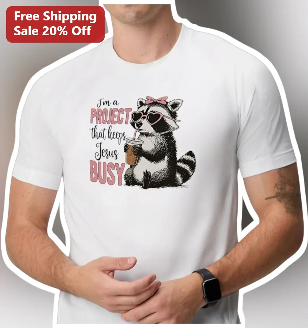I'm A Project That Keeps Jesus Busy Funny Christian Graphic Tee