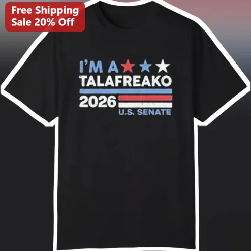 I'M A TALAFREAKO James Talarico U.S. Senate Tee Texas Democratic Candidate Political Humor Shirt
