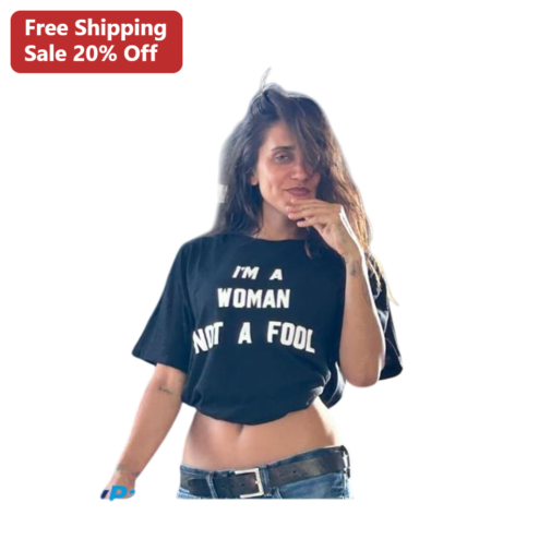 I'm A Woman Not A Fool Tee, Bold Feminist Statement Shirt, Empowerment Gift for Her