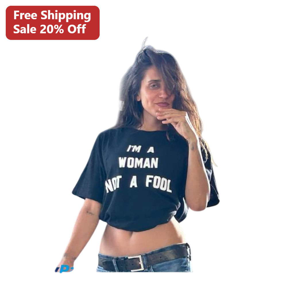 I'm A Woman Not A Fool Tee, Bold Feminist Statement Shirt, Empowerment Gift for Her