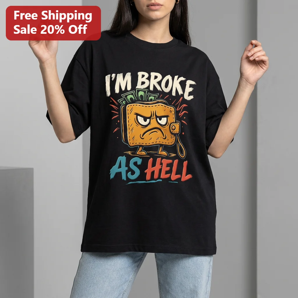 I'm Broke As Hell Tee, Funny Cartoon Wallet Graphic T-Shirt, Sarcastic Money Humor Gift for Broke College Students