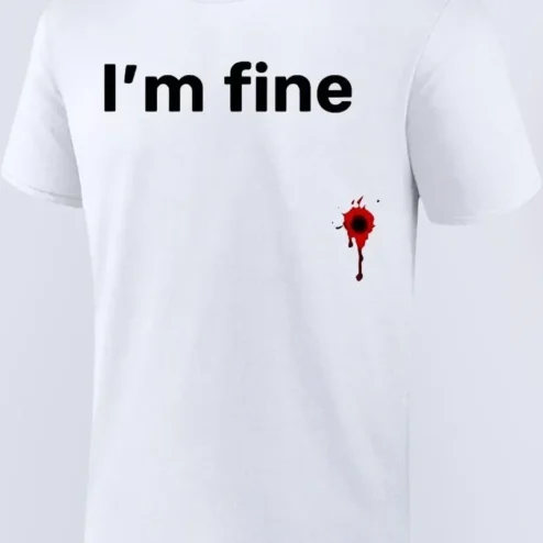 I'm Fine Tee Blood Splatter Dark Humor Graphic T-Shirt