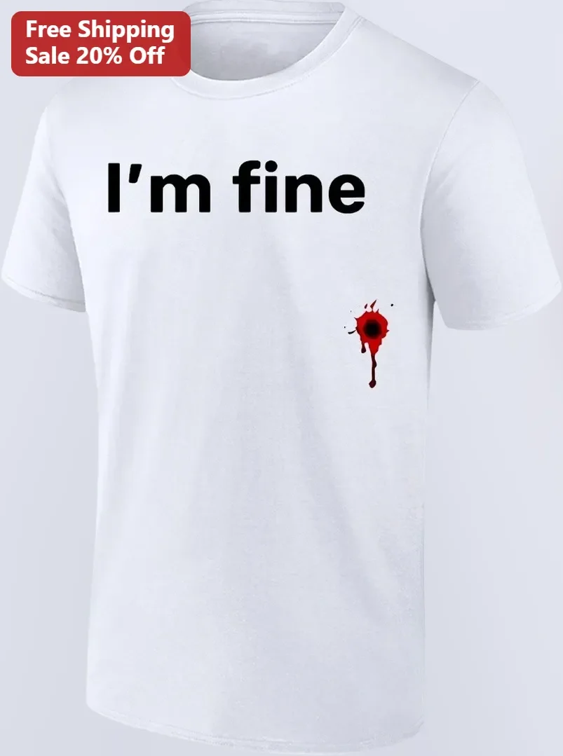 I'm Fine Tee Blood Splatter Dark Humor Graphic T-Shirt