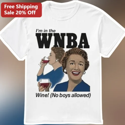 I'm in the WNBA Wine No Boys Allowed Graphic Tee