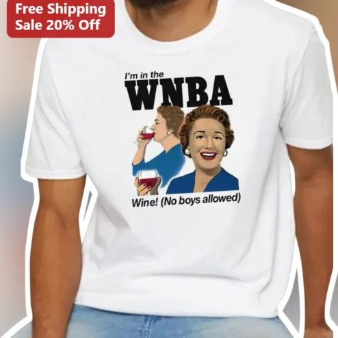 I'm in the WNBA Wine! No Boys Allowed Graphic Tee for Women