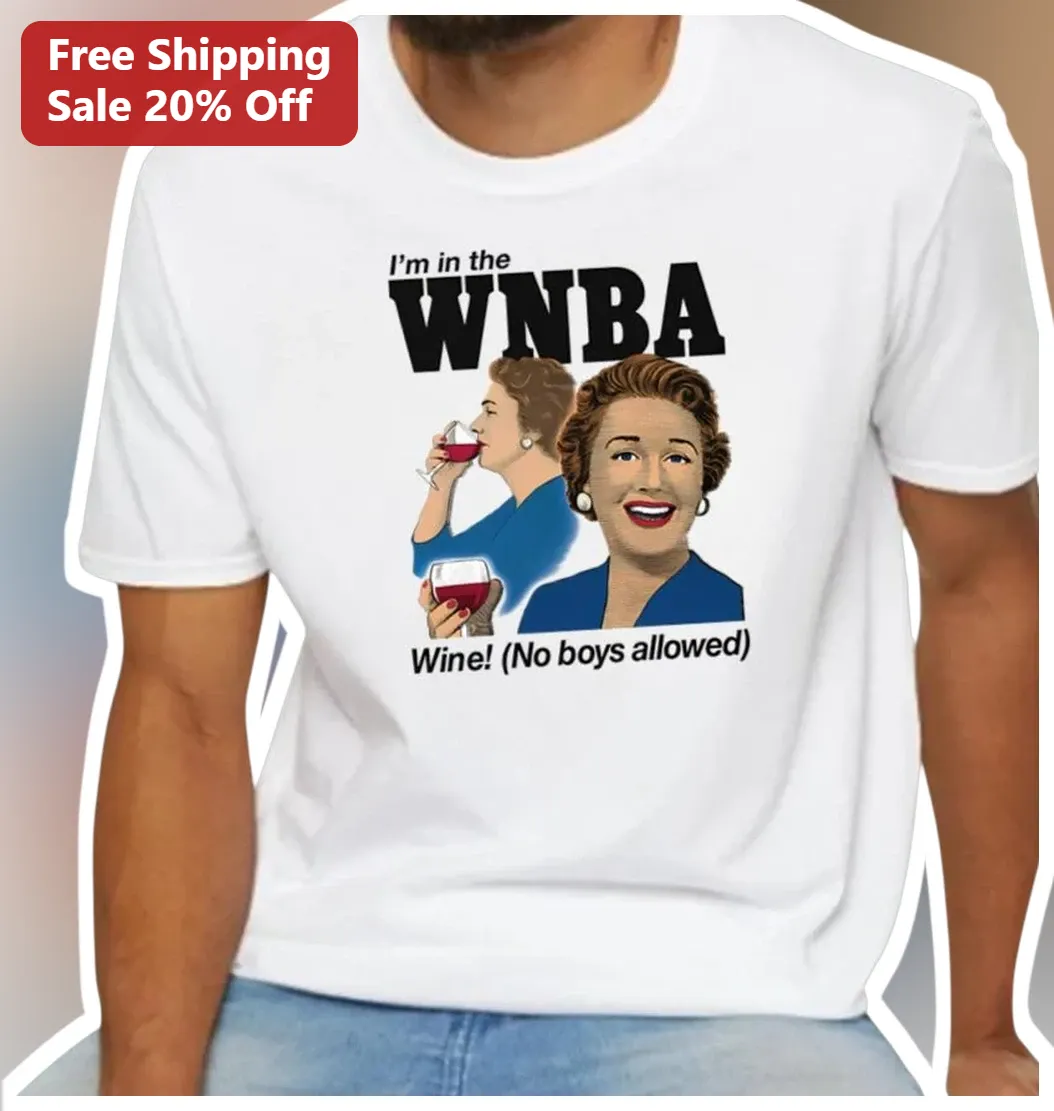 I'm in the WNBA Wine! No Boys Allowed Graphic Tee for Women