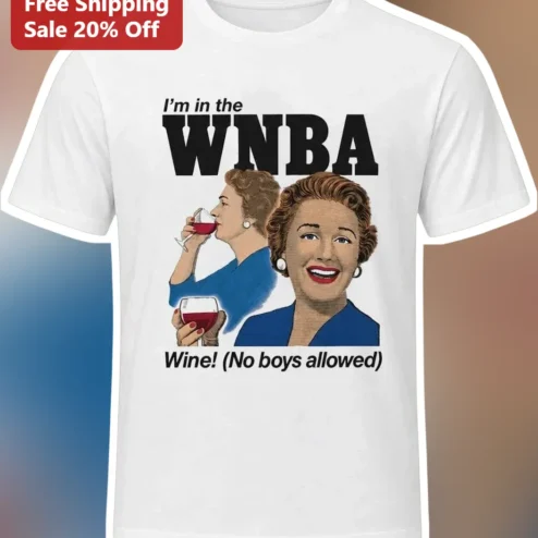 I'm in the WNBA Wine! No Boys Allowed Graphic Tee Retro Pin Up Girls Night Gift