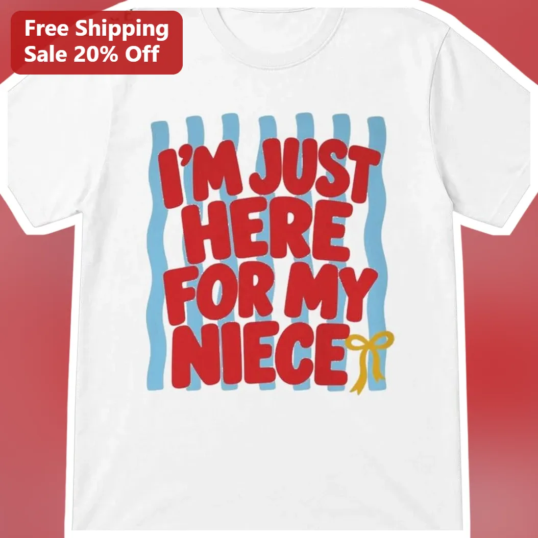 I'M JUST HERE FOR MY NIECE Funny Aunt Graphic Tee Gift for Women