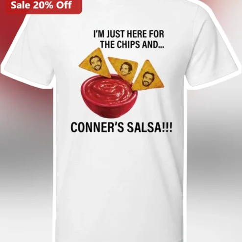 I'm Just Here For The Chips And Conner's Salsa Funny Food Lover Graphic Tee
