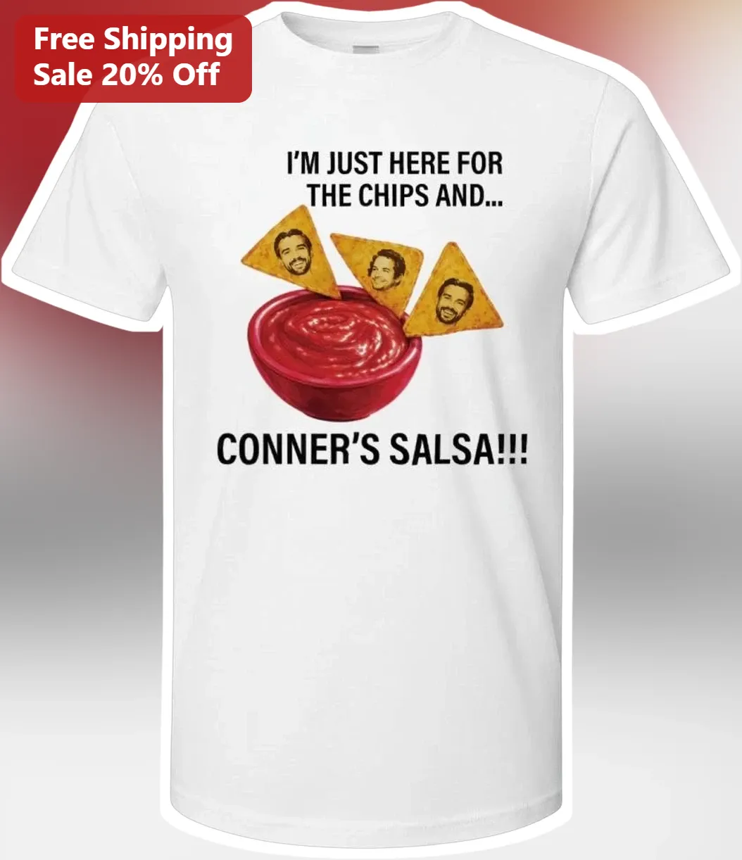 I'm Just Here For The Chips And Conner's Salsa Funny Food Lover Graphic Tee