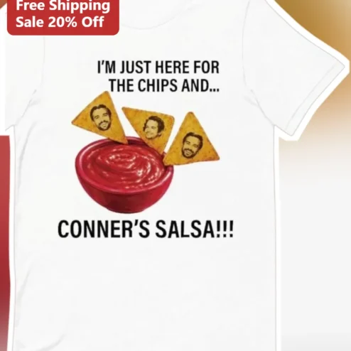 I'm Just Here For The Chips And Conner's Salsa Funny Graphic Tee