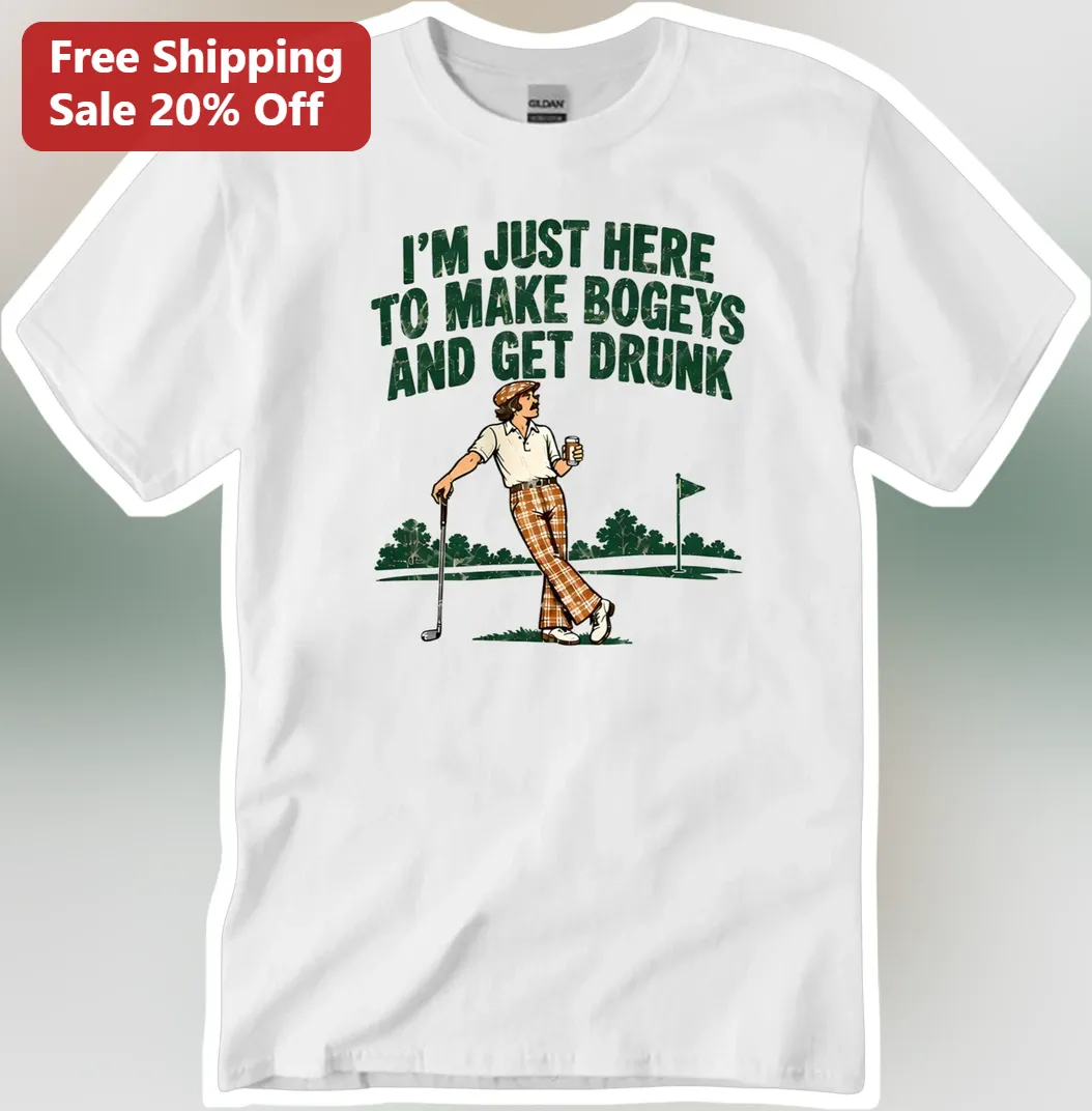 I'M JUST HERE TO MAKE BOGEYS AND GET DRUNK Funny Golf Humor Vintage Retro Illustration Tee