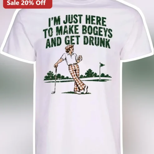 I'm Just Here To Make Bogeys And Get Drunk Funny Golf Tee Vintage Golfer Gift