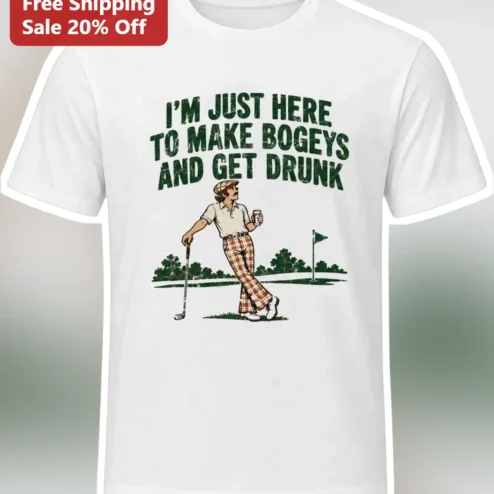 I'm Just Here To Make Bogeys And Get Drunk Funny Golf Tee Vintage Retro Golfer Gift