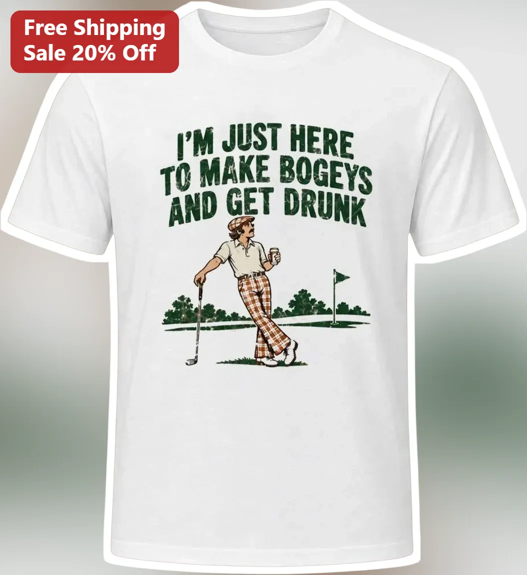 I'm Just Here To Make Bogeys And Get Drunk Funny Golf Tee Vintage Retro Golfer Gift