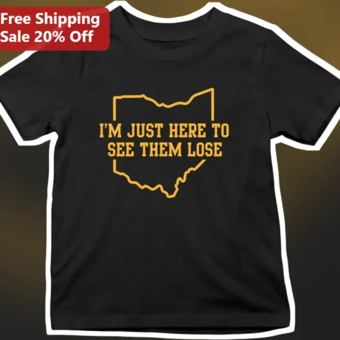I'M JUST HERE TO SEE THEM LOSE Ohio State Rivalry Funny Sports Fan Graphic Tee