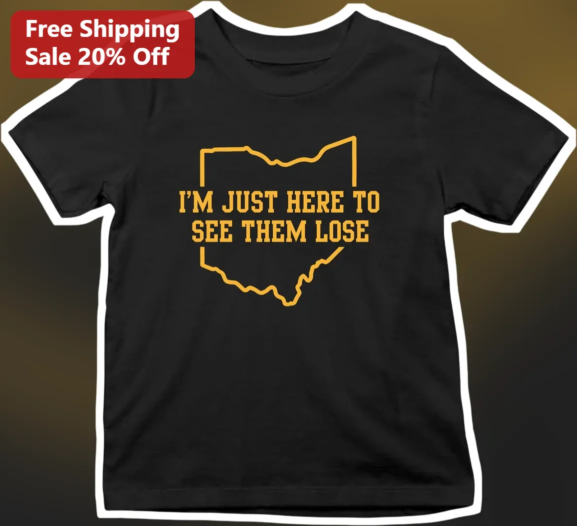 I'M JUST HERE TO SEE THEM LOSE Ohio State Rivalry Funny Sports Fan Graphic Tee