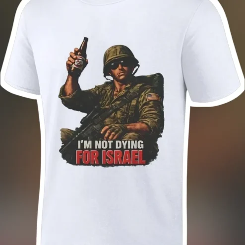 I'm Not Dying For Israel Anti War Protest Graphic Tee