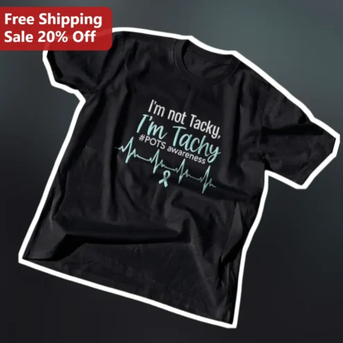 I'm Not Tacky I'm Tachy POTS Awareness Tee Dysautonomia Gift