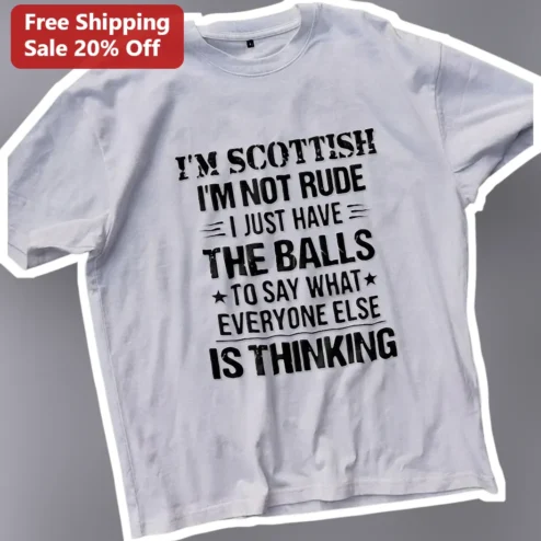 I'm Scottish I'm Not Rude Tee Funny Blunt Honesty Quote Shirt Gift for Scots