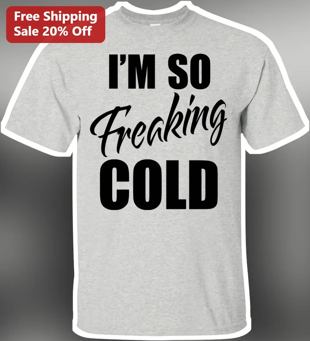 I'M SO Freaking Cold Funny Winter Graphic Tee for Adults