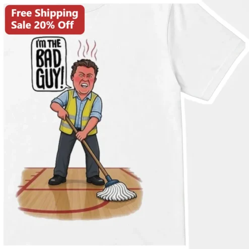 I'M THE BAD GUY! Funny Angry Janitor Mopping Floor Graphic Tee