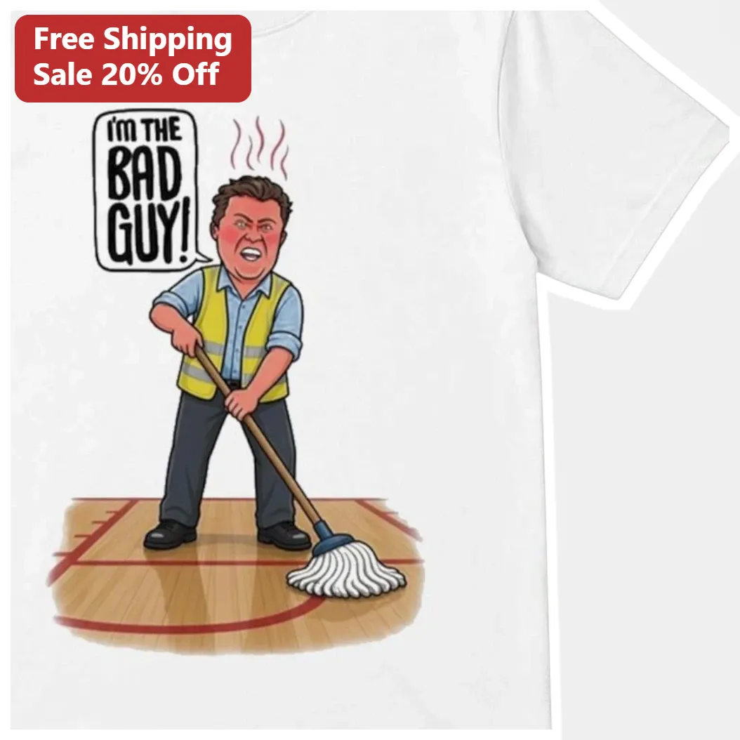 I'M THE BAD GUY! Funny Angry Janitor Mopping Floor Graphic Tee