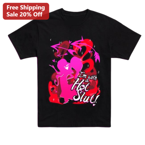 I'm with a Hot Slut Tee Funny Sarcastic Couples Novelty Humor Graphic T-Shirt