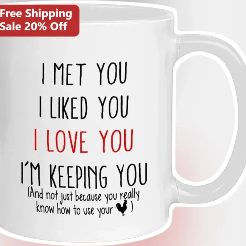 I Met You I Liked You I Love You I'm Keeping You Funny Couple Mug
