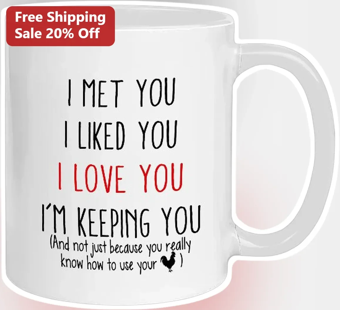 I Met You I Liked You I Love You I'm Keeping You Funny Couple Mug