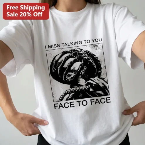 I Miss Talking To You Face To Face Alien Facehugger Graphic Tee, Edgy Emotional Slogan Streetwear Shirt Gift