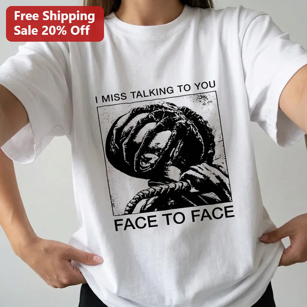 I Miss Talking To You Face To Face Alien Facehugger Graphic Tee, Edgy Emotional Slogan Streetwear Shirt Gift