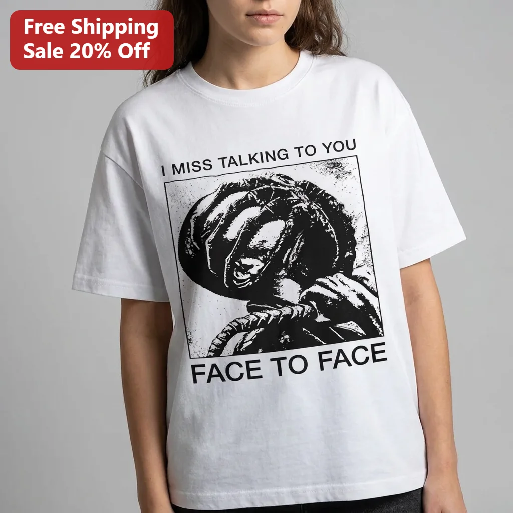 I Miss Talking to You Face to Face Graphic Tee, Edgy Streetwear Quote Shirt, Long Distance Relationship Gift