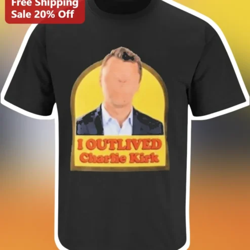 I Outlived Charlie Kirk Graphic Tee