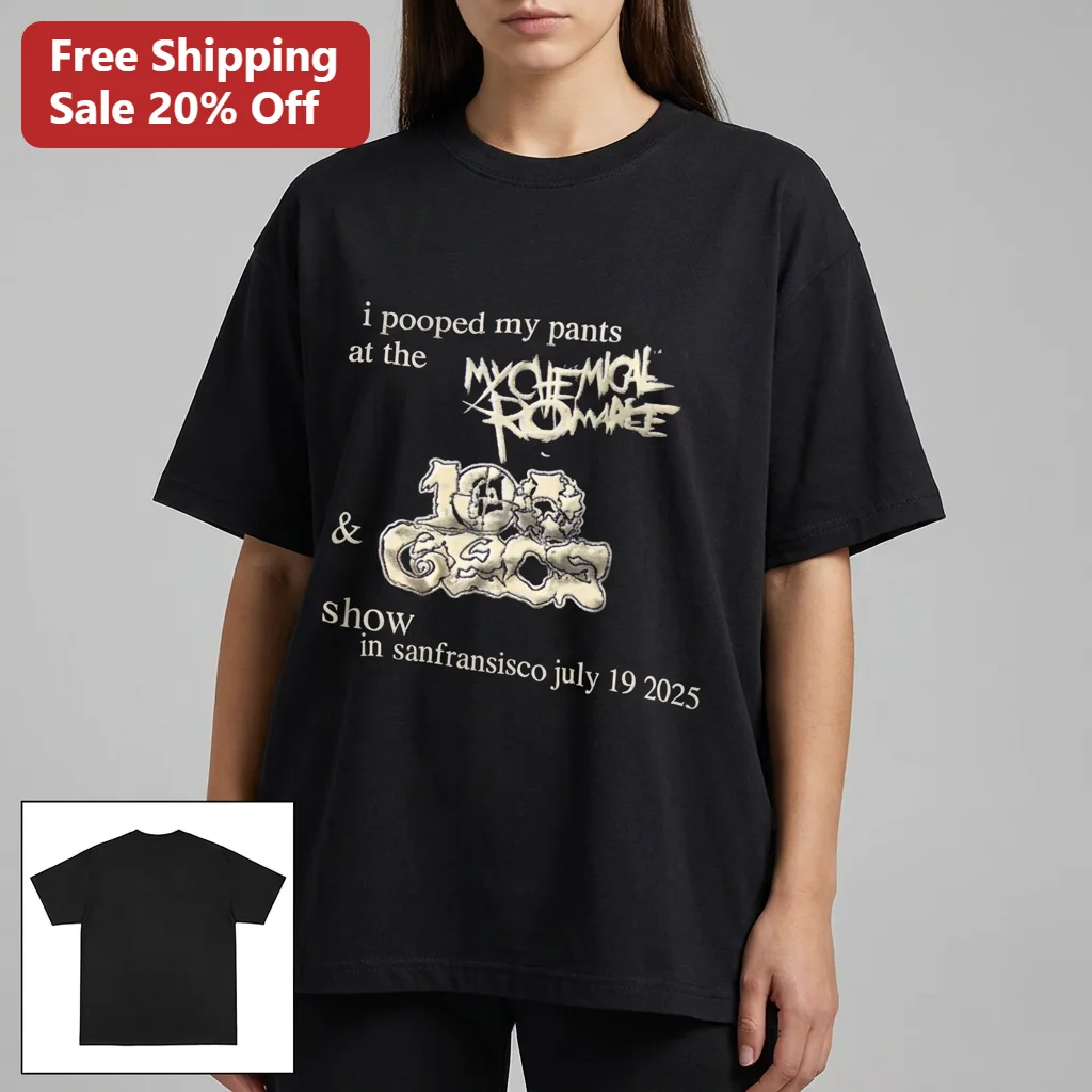I Pooped My Pants at the My Chemical Romance Gecs Show San Francisco July 19 2025 Funny Concert Tee