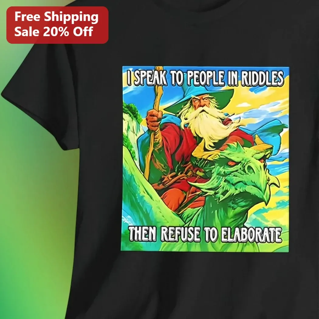 I Speak To People In Riddles Then Refuse To Elaborate Tee Fantasy Wizard Dragon Graphic Shirt