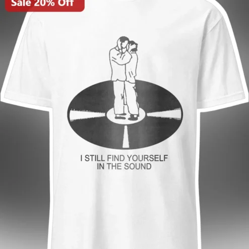 I Still Find Yourself In The Sound Vinyl Record Graphic Tee Music Lover Gift