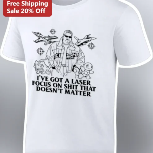 I've Got A Laser Focus On Shit That Doesn't Matter Bulbasaur Squirtle Graphic Tee