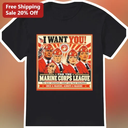 I Want You For The Marine Corps League Once A Marine Always A Marine Graphic Tee