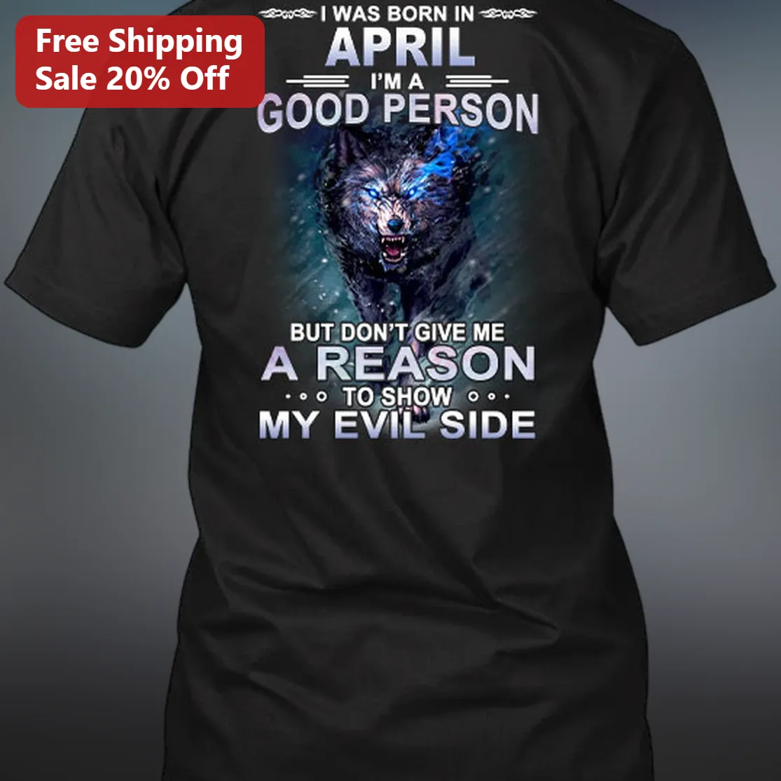 I Was Born In April Good Person Evil Side Wolf Graphic Tee, Sarcastic April Birthday Gift Shirt for Wolf Lovers