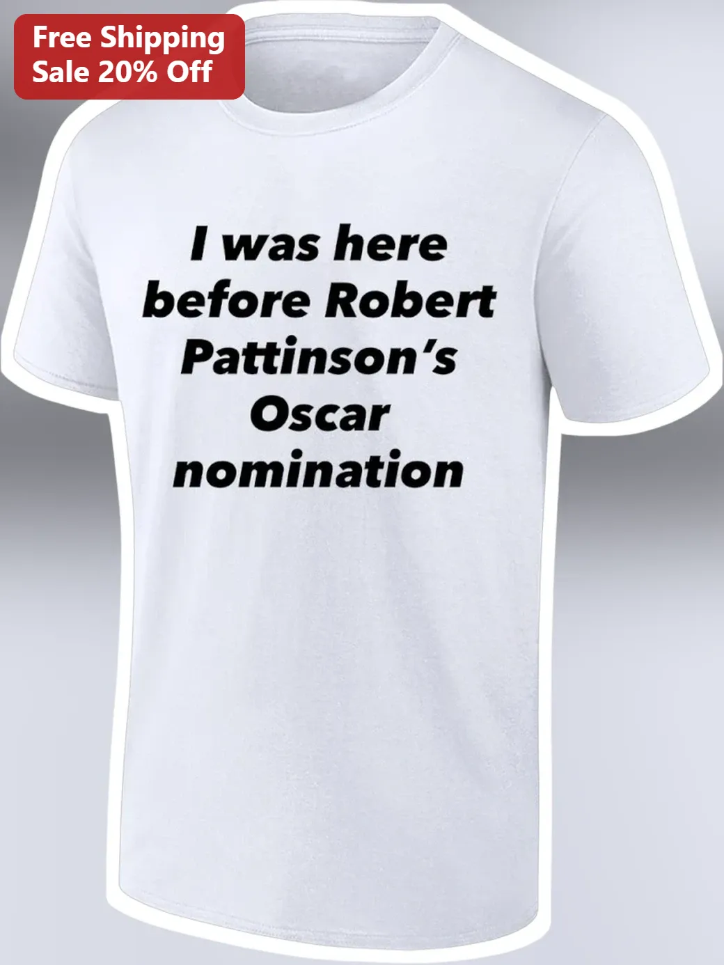 I Was Here Before Robert Pattinson's Oscar Nomination Tee Pop Culture Meme Shirt for Movie Fans
